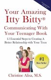 Your Amazing Itty Bitty Communicating With Your Teenager Book: 15 Essential Steps to creating a better relationship with your teen.