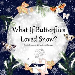 What If Butterflies Loved Snow? - Stevens, Jessie