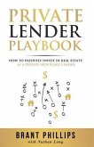 Private Lender Playbook: How to Passively Invest in Real Estate as a Private Mortgage Lender