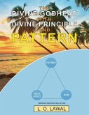 The Divine Godhead with Divine Principle and Pattern: Obedience And The Divine Will Of God