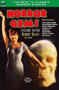 Horror Gems, Volume Seven, Robert Bloch and Others - Luce, Gregory; Smith, Clark Aston; Cave, Hugh