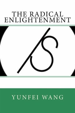 The Radical Enlightenment - Wang, Yunfei
