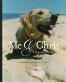 Me & Chris: A Dog's Story by Alex