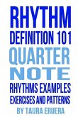 Rhythm Definition 101 Quarter Note Rhythms, Examples, Exercises and Patterns
