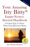 Your Amazing Itty Bitty Empty-Nester Survival Book: 15 Critical Tips To Thrive When Your Kids Leave Home
