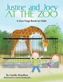 Justine and Joey at the Zoo: A Zoo Yoga Book for Kids - Shardlow, Giselle