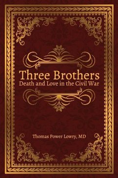Three Brothers: Death and Love in the Civil War - Lowry, Thomas Power