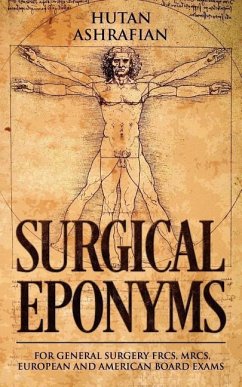 Surgical Eponyms: For General Surgery FRCS, MRCS, European and American Board Exams - Ashrafian, Hutan