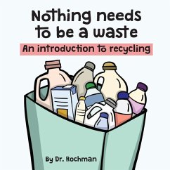Nothing needs to be a waste: An introduction to recycling - Rochman