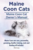 Maine Coon Cats. Maine Coon Cat Owners Manual. Maine Coon cats care, personality, grooming, health, training, costs and feeding all included.