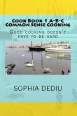 Cook Book 1 A-B-C Common Sense Cooking: Good cooking doesn't have to be hard