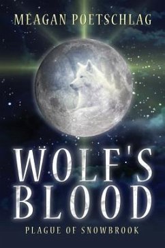 Wolf's Blood: Plague of Snowbrook - Poetschlag, Meagan