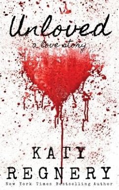 Unloved, a love story - Regnery, Katy
