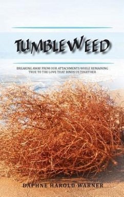 Tumbleweed: Breaking Away from Our Attachments While Remaining True to the Love That Binds Us Together - Harold Warner, Daphne