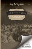 The Double Cure: or Echoes from National Camp-Meetings