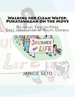 Walking for Clean Water: Pukatawagan on the Move: in Cree and English - Seto, Janice