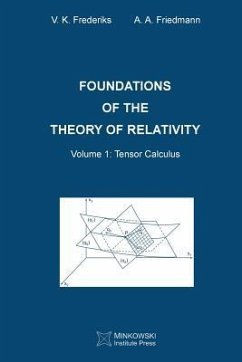 Foundations of the Theory of Relativity: Volume 1 Tensor Calculus - Friedmann, A. A.; Frederiks, V. K.