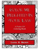 Color Me Delighted in Your Law: A Psalm 119 Coloring Book