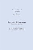 Becoming Melchizedek: Heaven's Priesthood and Your Journey: Foundations Study Guide