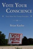 Vote Your Conscience: Party Must Not Trump Principles