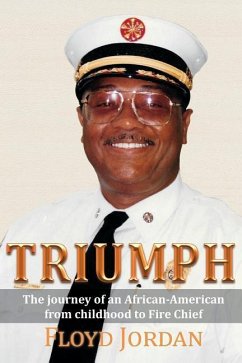 Triumph: The Journey of an African-American from Childhood to Fire Chief - Jordan, Floyd