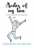 Master of my Time: A Practical Guide to a Simpler Life
