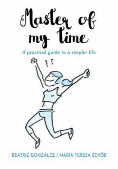 Master of my Time: A Practical Guide to a Simpler Life - González, Beatriz; Schöb, Maria Teresa