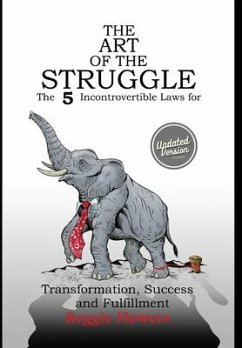 The Art of the Struggle: The 5 Incontrovertible Laws for Transformation, Success and Fulfillment - Flowers, Reggie
