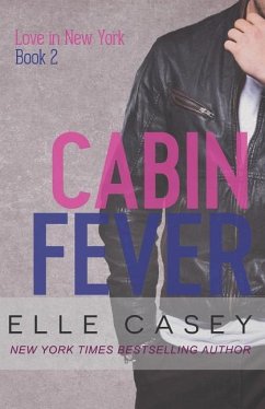 Love In New York (Book 2): Cabin Fever - Casey, Elle