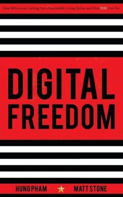 Digital Freedom: How Millions Are Carving Out a Dependable Living Online, and How You Can Too - Pham, Hung; Stone, Matt