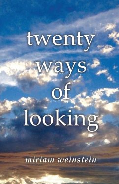 Twenty Ways of Looking - Weinstein, Miriam