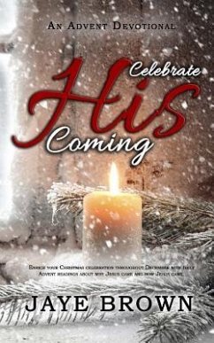 Celebrate His Coming: An Advent Devotional - Brown, Jaye