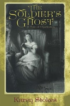 The Soldier's Ghost: A Tale of Charleston - Stokes, Karen