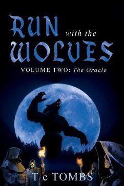 Run with the Wolves: Volume Two: The Oracle - Tombs, T. C.
