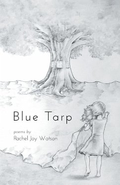 Blue Tarp - Watson, Rachel Joy