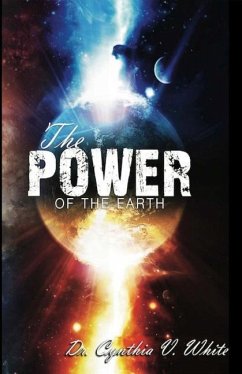 The Power of the Earth - White, C. V.