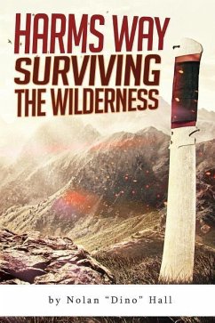 Harm's Way: Surviving The Wilderness - Hall, Nolan "Dino"