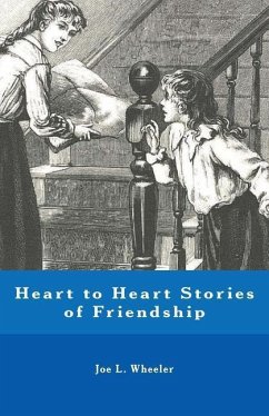 Heart to Heart Stories of Friendship - Wheeler, Joe L.