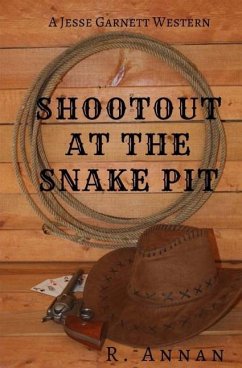 Shootout at the Snake Pit: A Jesse Garnett Western - Annan, R.
