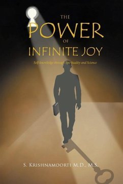 The Power of Infinite Joy: Self-Knowledge Through Spirituality and Science - Krishnamoorti M. D. M. S., S.