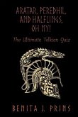 Aratar, Peredhil, and Halflings, Oh My!: The Ultimate Tolkien Quiz