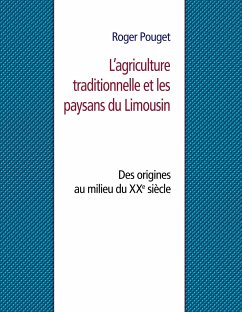 L'agriculture traditionnelle et les paysans du Limousin - Pouget, Roger