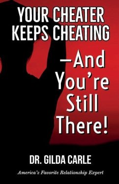 Your Cheater Keeps Cheating -- And You're Still There! - Carle, Gilda