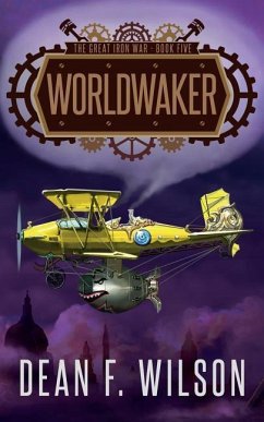 Worldwaker (The Great Iron War, Book 5) - Wilson, Dean F.