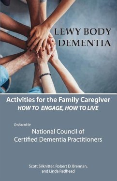 Activities for the Family Caregiver: Lewy Body Dementia: How to Engage, Engage to Live - Redhead, Linda; Brennan, Robert; Silknitter, Scott