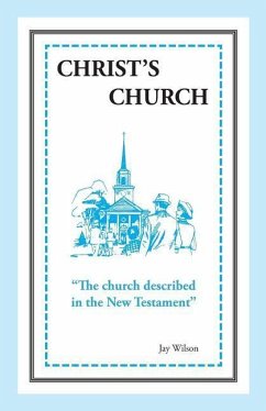 Christ's Church: The Church Described in the New Testament - Wilson, Jay