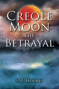 Creole Moon the Betrayal - Holmes, S. T.