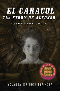 El Caracol: The Story of Alfonso - Labor Camp Child - Espinoza, Yolanda