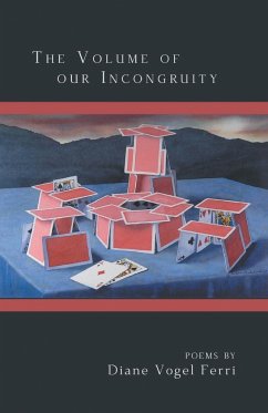 The Volume of our Incongruity - Ferri, Diane Vogel