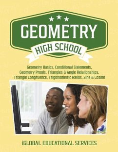 Geometry: High School Math Tutor Lesson Plans: Geometry Basics, Conditional Statements, Geometry Proofs, Triangles & Angle Relat - Services, Iglobal Educational